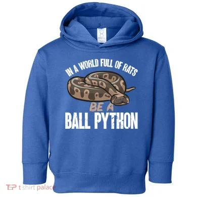 Ball Python Snake Be A Ball Python Cute Gift Toddler Hoodie