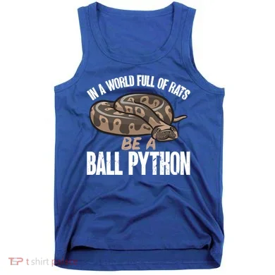 Ball Python Snake Be A Ball Python Cute Gift Tank Top