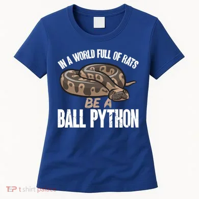 Ball Python Snake Be A Ball Python Cute Gift Women's T-Shirt