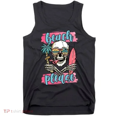 Beach Please Skeleton Vacation Funny Tank Top