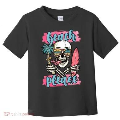 Beach Please Skeleton Vacation Funny Toddler T-Shirt