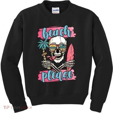 Beach Please Skeleton Vacation Funny Kids Sweatshirt