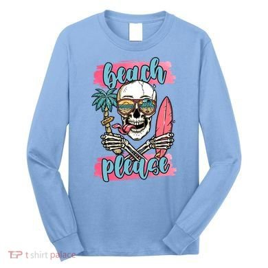 Beach Please Skeleton Vacation Funny Long Sleeve Shirt