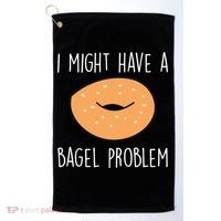 Bagel Problem Saying Bagels Funny Bagel Lover Baking Gift Golf Towel thumb 0