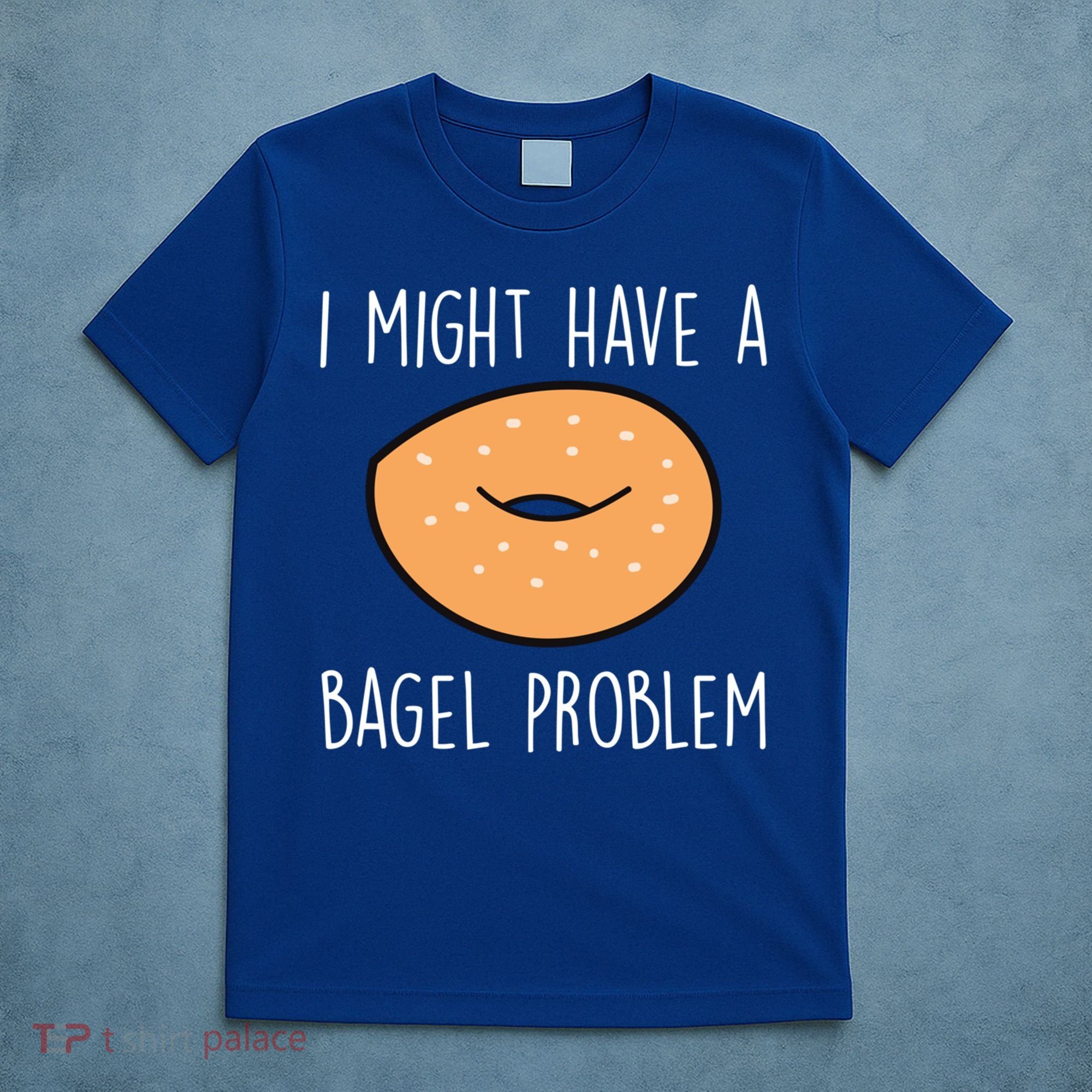 Bagel Problem Saying Bagels Funny Bagel Lover Baking Gift T-Shirt