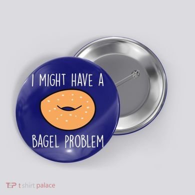 Bagel Problem Saying Bagels Funny Bagel Lover Baking Gift Button