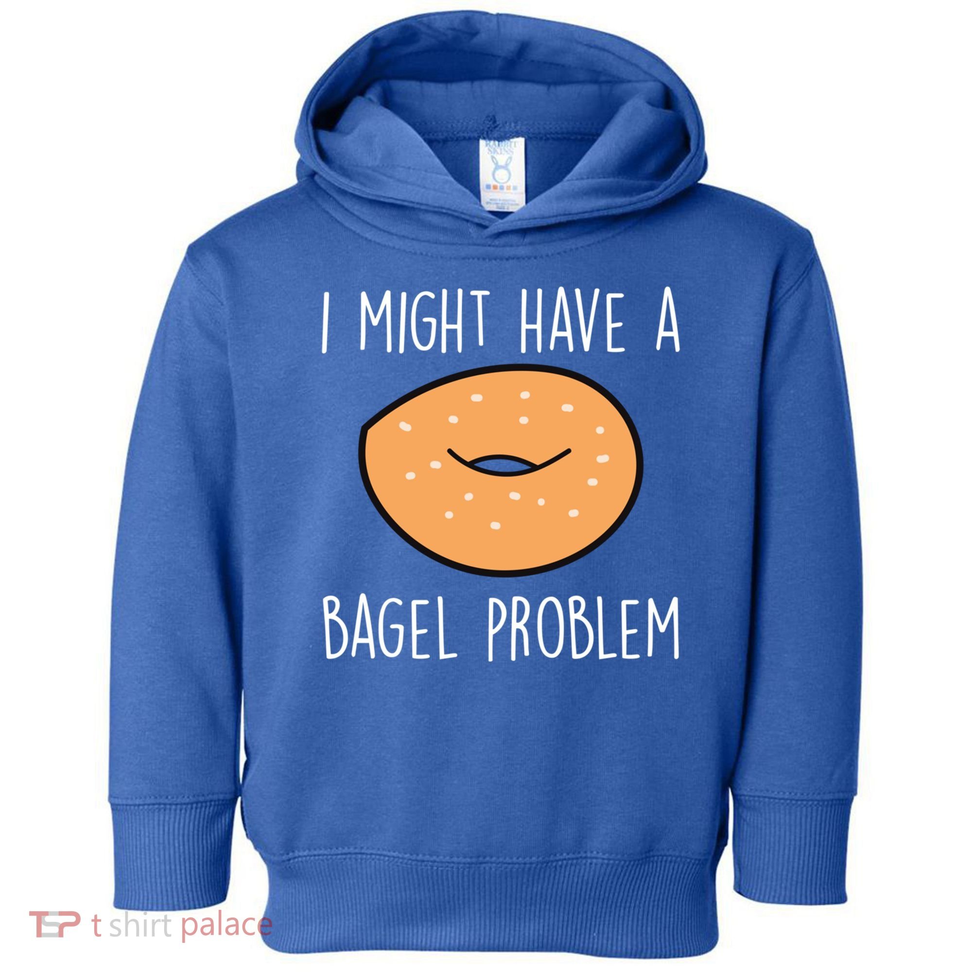 Bagel Problem Saying Bagels Funny Bagel Lover Baking Gift Toddler Hoodie