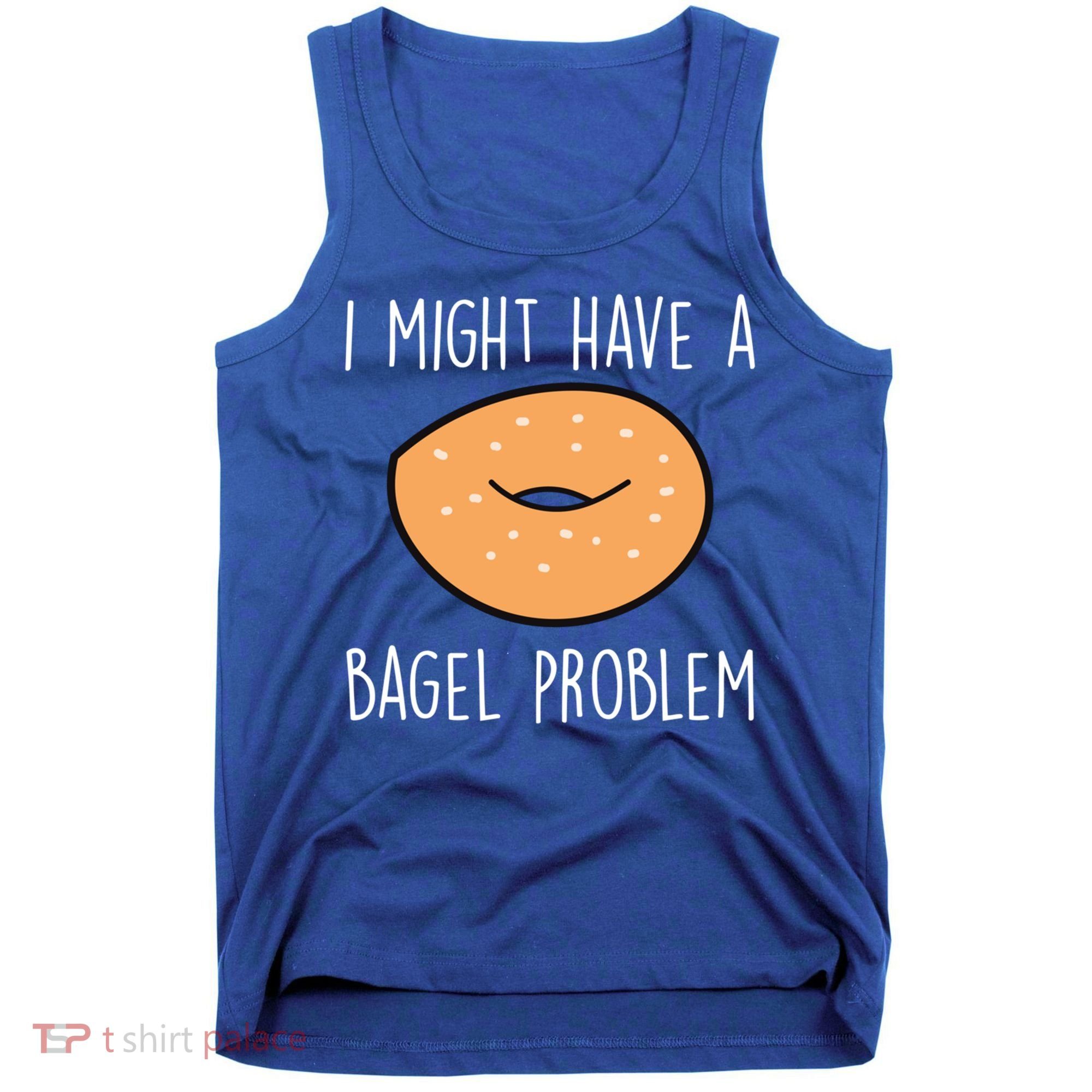 Bagel Problem Saying Bagels Funny Bagel Lover Baking Gift Tank Top