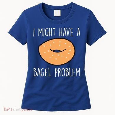 Bagel Problem Saying Bagels Funny Bagel Lover Baking Gift Women's T-Shirt