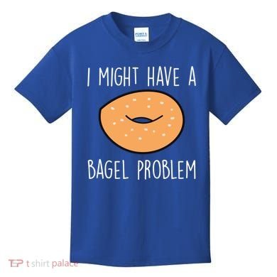 Bagel Problem Saying Bagels Funny Bagel Lover Baking Gift Kids T-Shirt