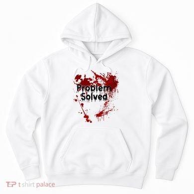 Bloody Problem Solved Halloween Hoodie