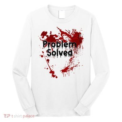 Bloody Problem Solved Halloween Long Sleeve Shirt