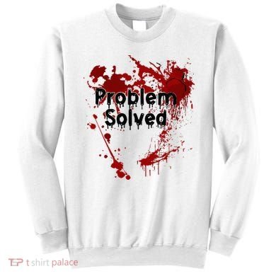 Bloody Problem Solved Halloween Sweatshirt