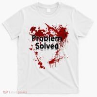 Bloody Problem Solved Halloween T-Shirt thumb 0