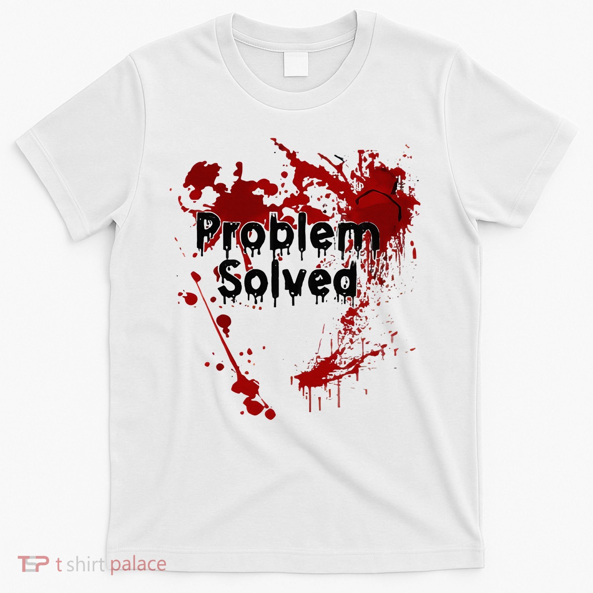 Bloody Problem Solved Halloween T-Shirt