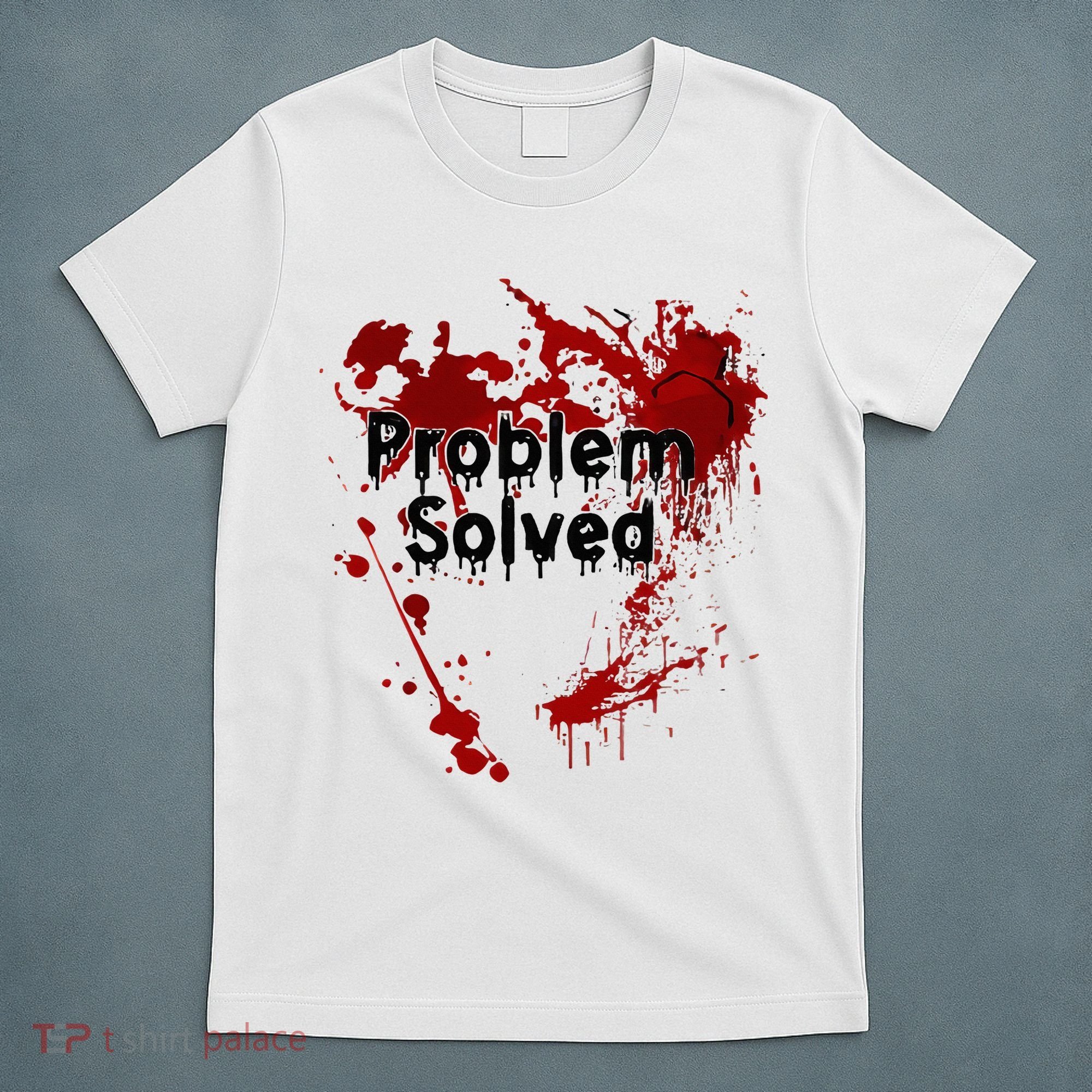 Bloody Problem Solved Halloween T-Shirt
