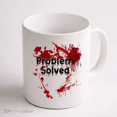 Bloody Problem Solved Halloween Coffee Mug back