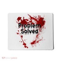 Bloody Problem Solved Halloween Mousepad thumb 0
