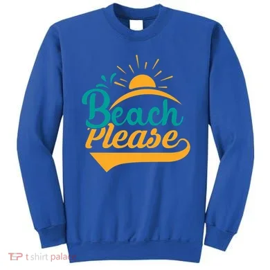 Beach Please Summer Sun Gift Sweatshirt