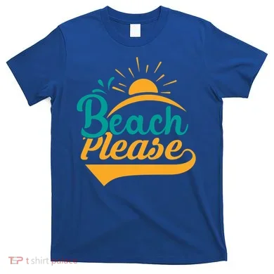 Beach Please Summer Sun Gift T-Shirt