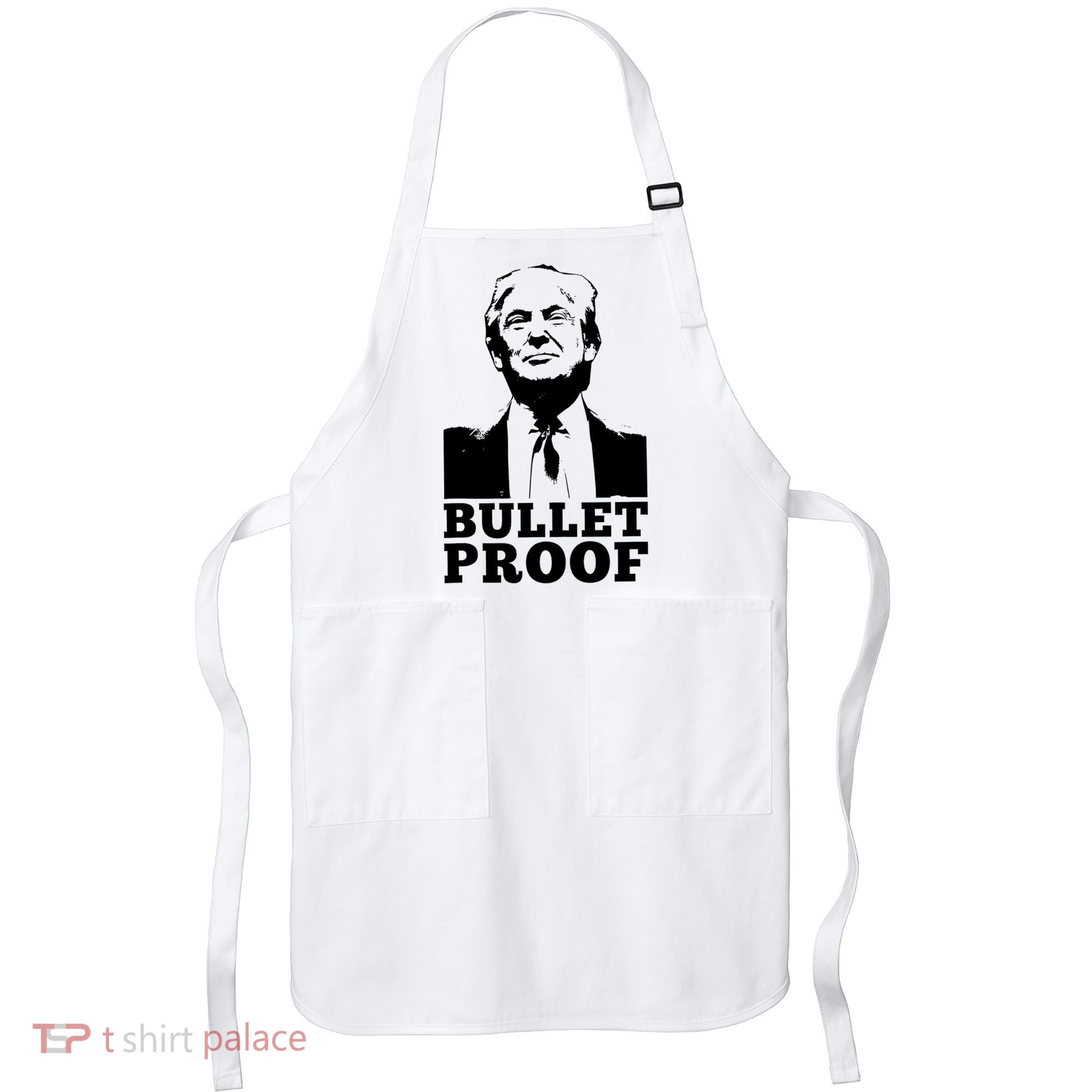 Bullet Proof Trump President Bullet Proof Trump Apron