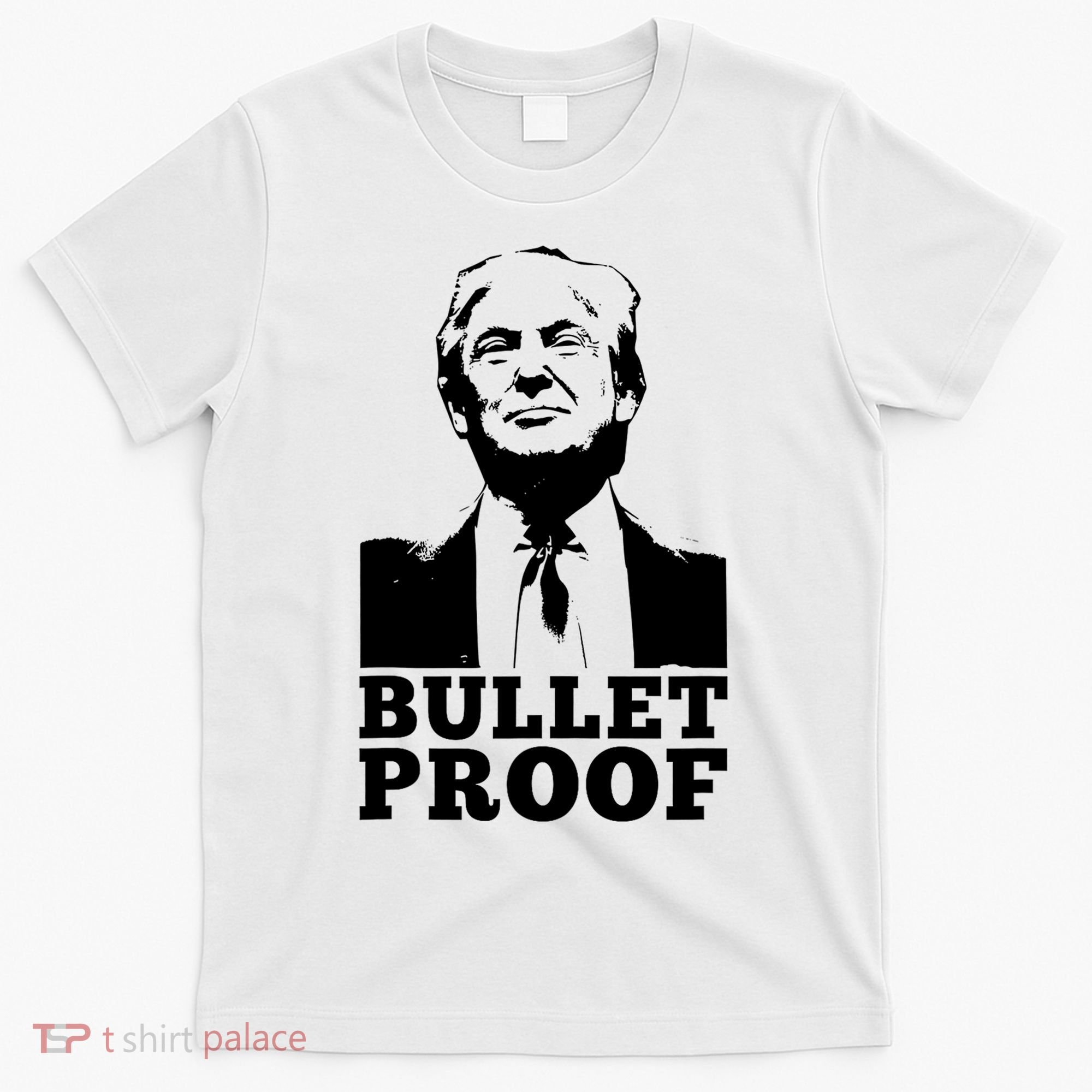 Bullet Proof Trump President Bullet Proof Trump T-Shirt