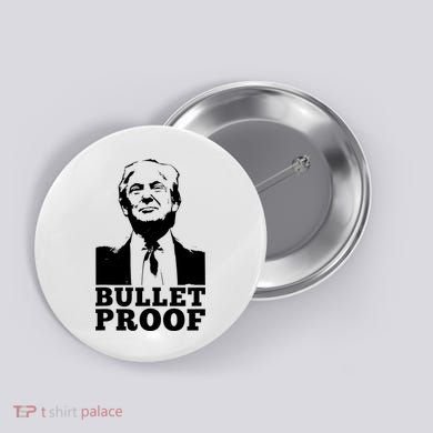 Bullet Proof Trump President Bullet Proof Trump Button