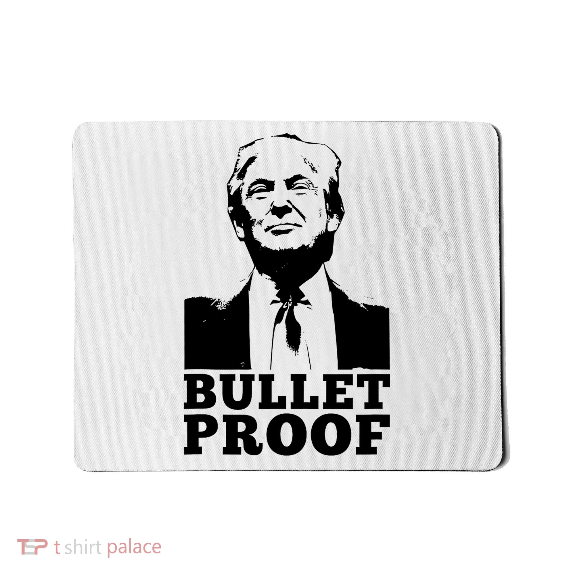 Bullet Proof Trump President Bullet Proof Trump Mousepad