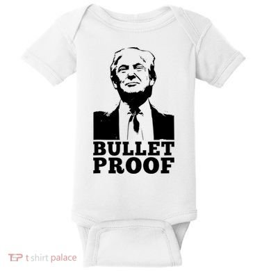 Bullet Proof Trump President Bullet Proof Trump Baby Bodysuit