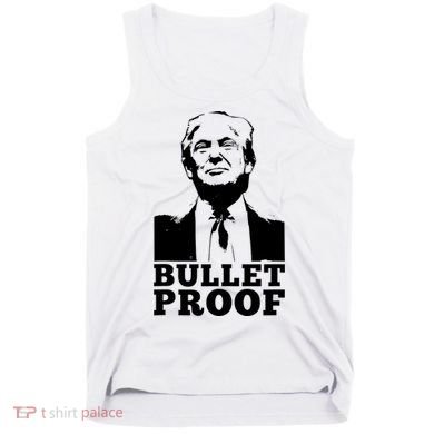 Bullet Proof Trump President Bullet Proof Trump Tank Top