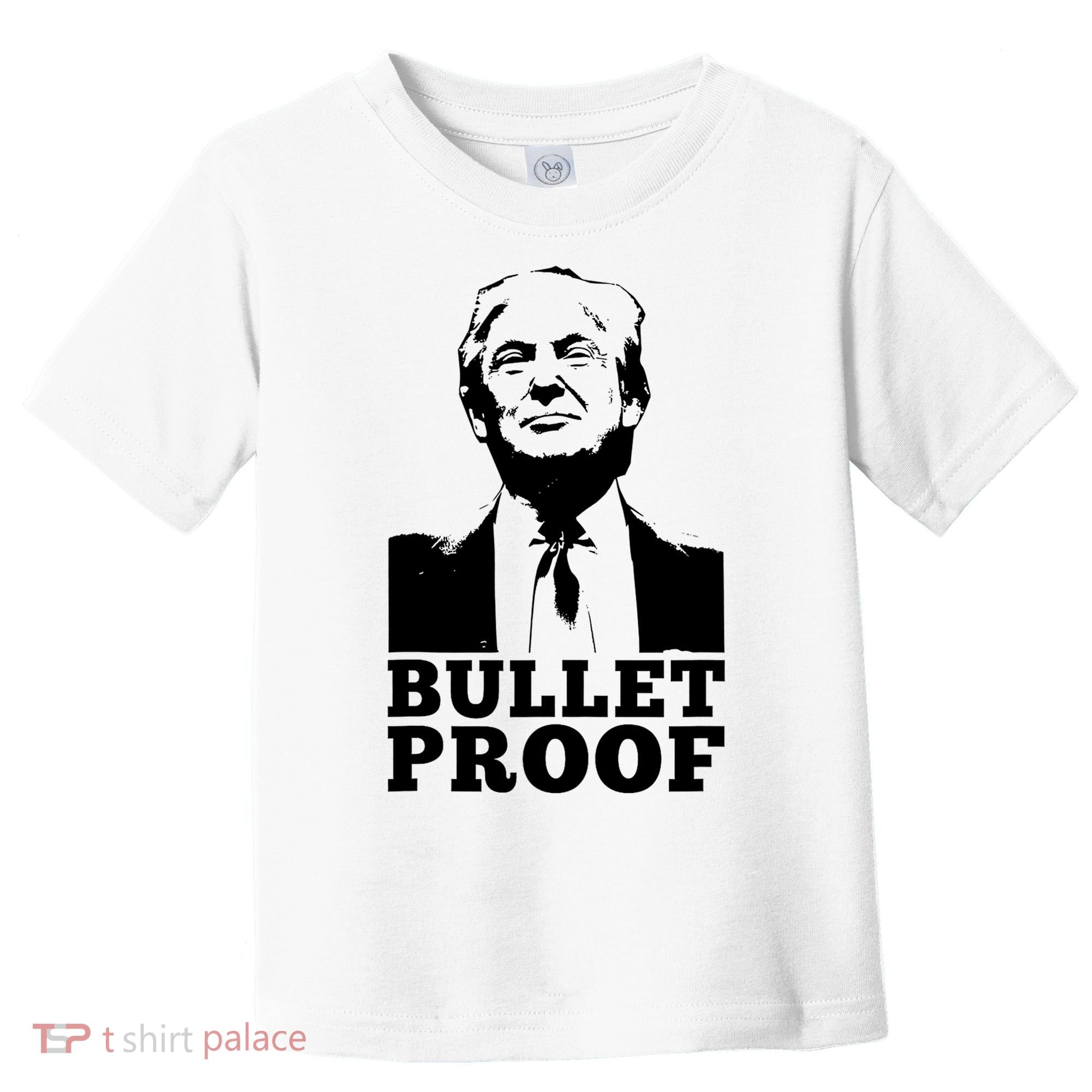 Bullet Proof Trump President Bullet Proof Trump Toddler T-Shirt