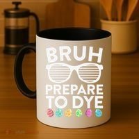 Bruh Prepare To Dye Funny Easter Egg Dyeing Coffee Mug thumb 4