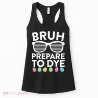 Bruh Prepare To Dye Funny Easter Egg Dyeing Women's Tank Top thumb 0