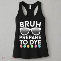 Bruh Prepare To Dye Funny Easter Egg Dyeing Women's Tank Top thumb 3