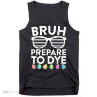 Bruh Prepare To Dye Funny Easter Egg Dyeing Tank Top thumb 0
