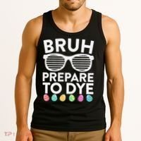 Bruh Prepare To Dye Funny Easter Egg Dyeing Tank Top thumb 3