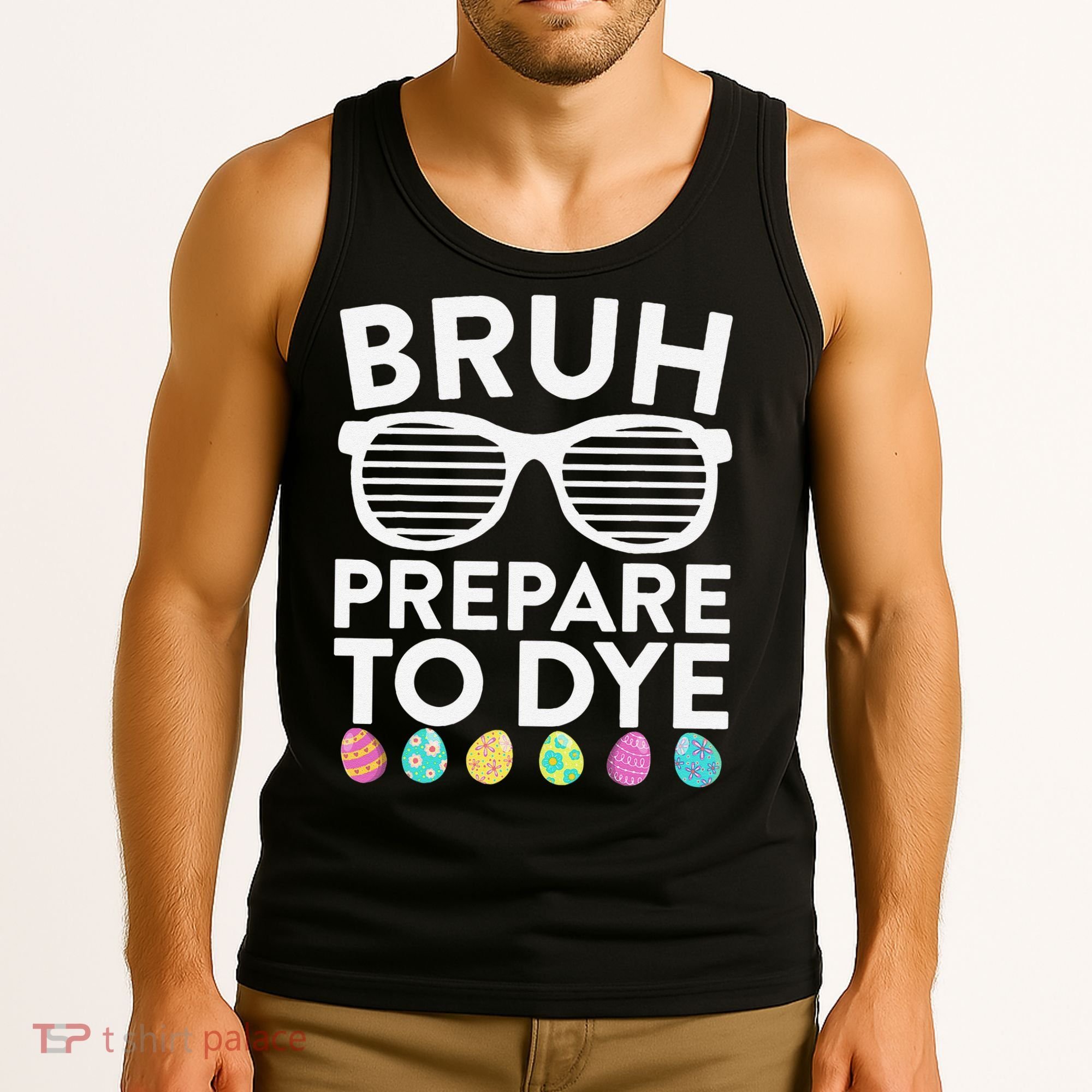 Bruh Prepare To Dye Funny Easter Egg Dyeing Tank Top