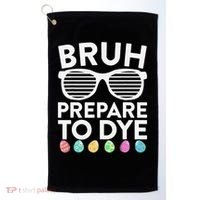 Bruh Prepare To Dye Funny Easter Egg Dyeing Golf Towel thumb 0