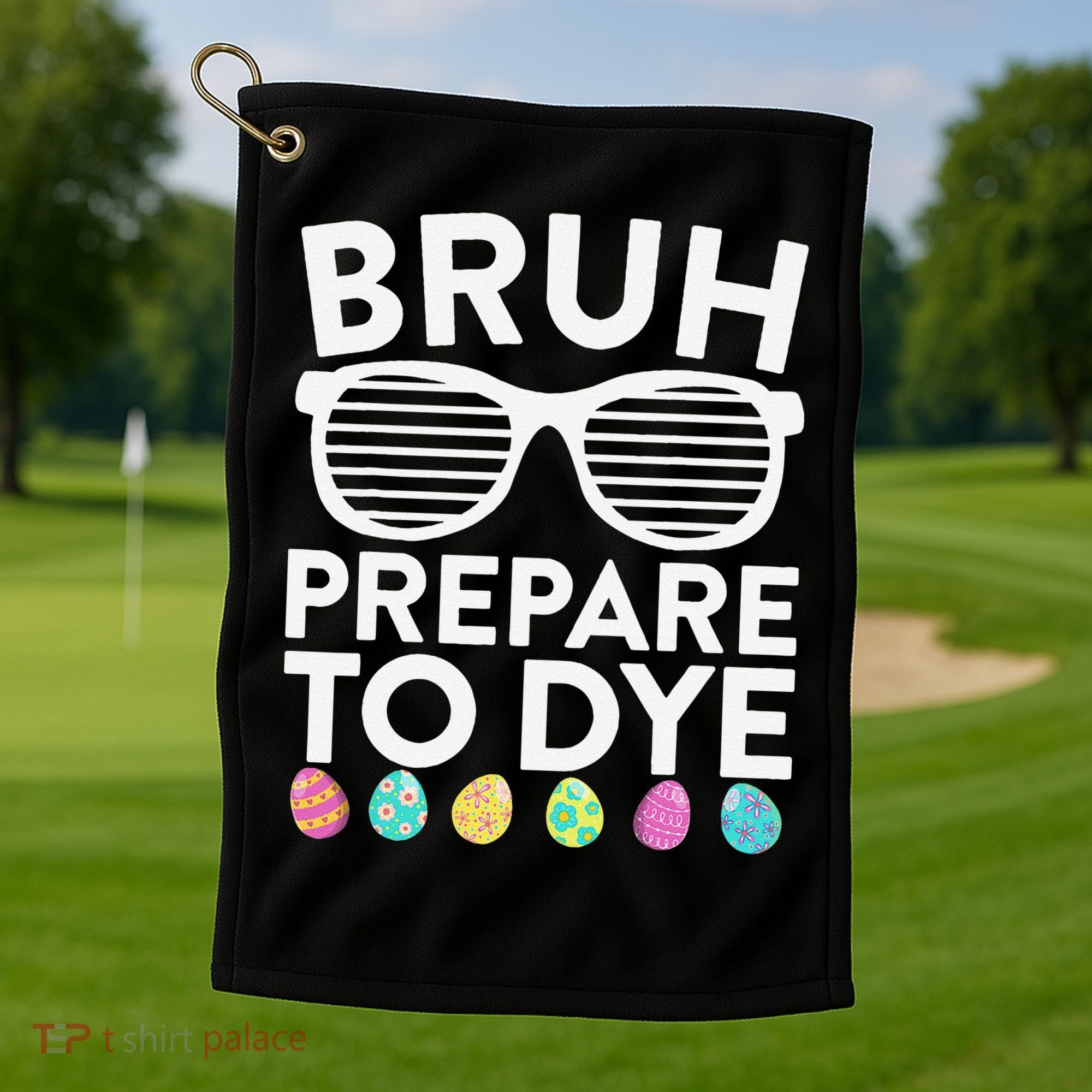 Bruh Prepare To Dye Funny Easter Egg Dyeing Golf Towel