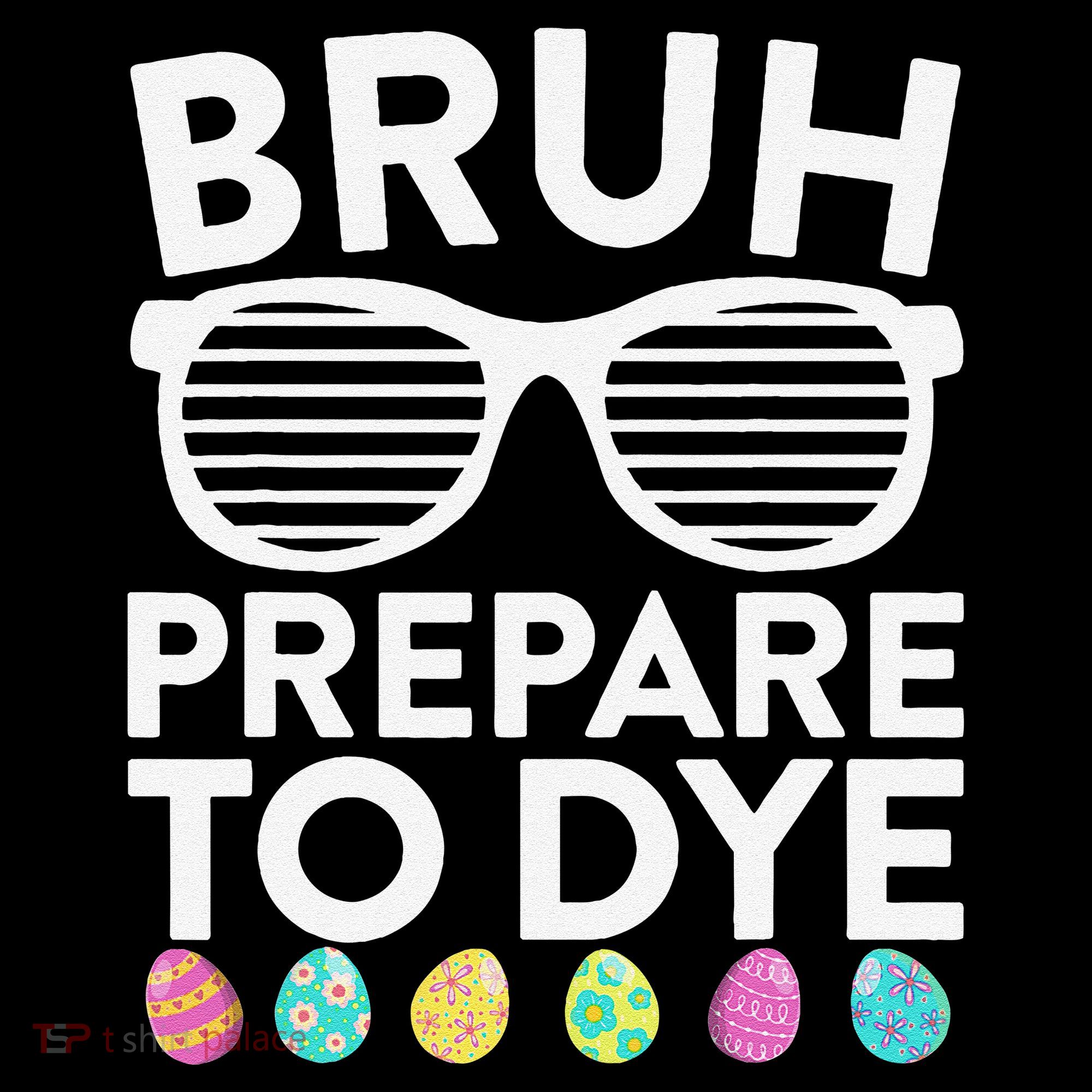 Bruh Prepare To Dye Funny Easter Egg Dyeing Women's Long Sleeve Shirt