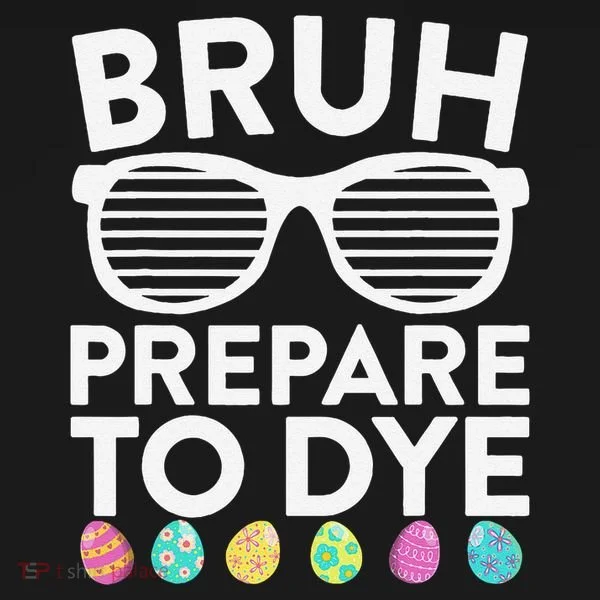 Bruh Prepare To Dye Funny Easter Egg Dyeing Women's T-Shirt
