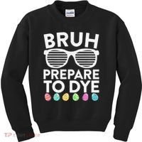 Bruh Prepare To Dye Funny Easter Egg Dyeing Kids Sweatshirt thumb 0