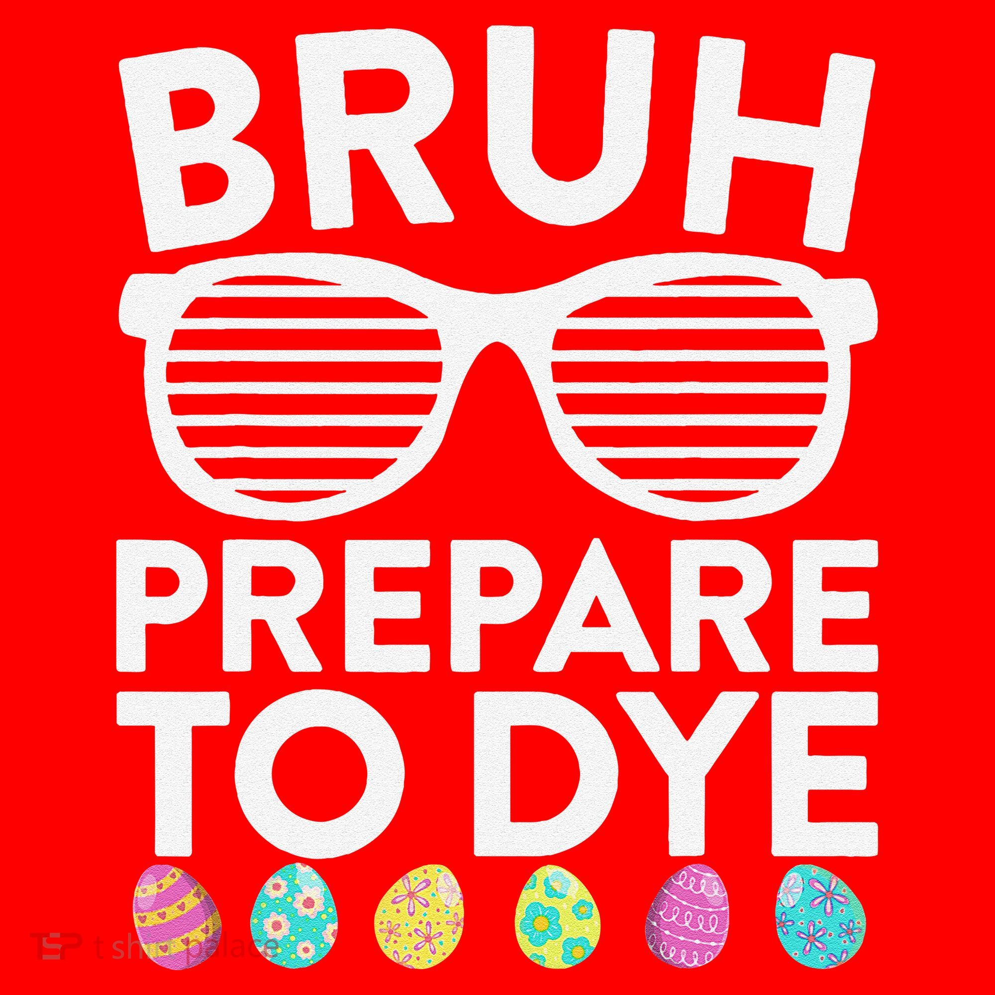 Bruh Prepare To Dye Funny Easter Egg Dyeing Santa Hat