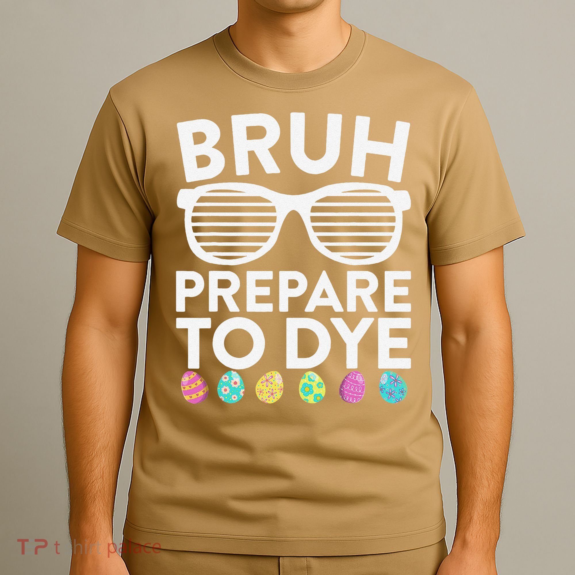 Bruh Prepare To Dye Funny Easter Egg Dyeing T-Shirt