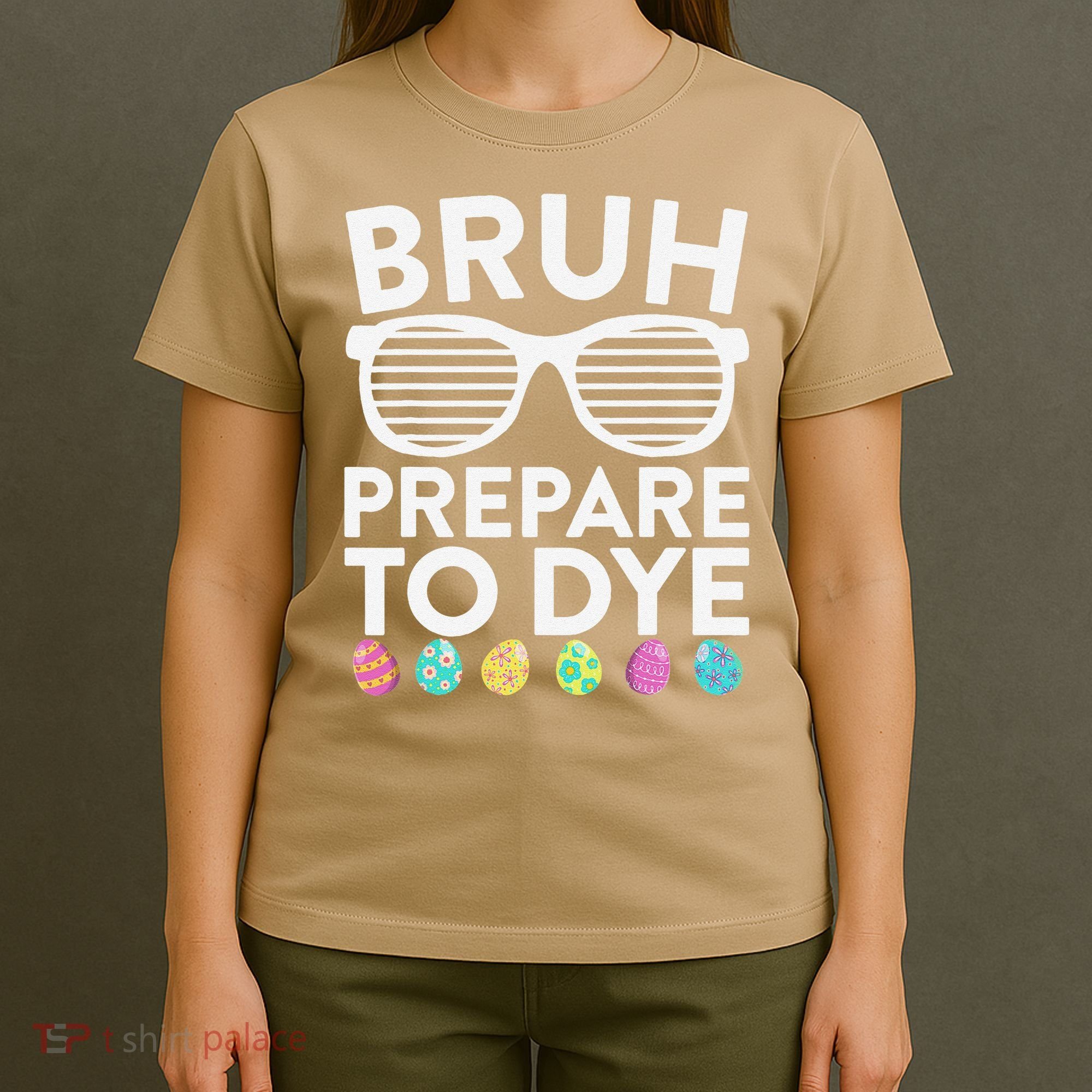 Bruh Prepare To Dye Funny Easter Egg Dyeing T-Shirt