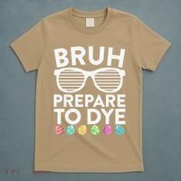 Bruh Prepare To Dye Funny Easter Egg Dyeing T-Shirt thumb 5