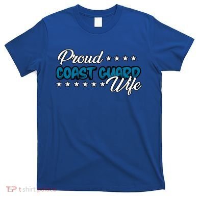 Bold Proud Uscg Coast Guard Wife Gift T-Shirt