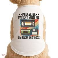 Be Patient With Me IM From The 1900s Doggie Tank thumb 0
