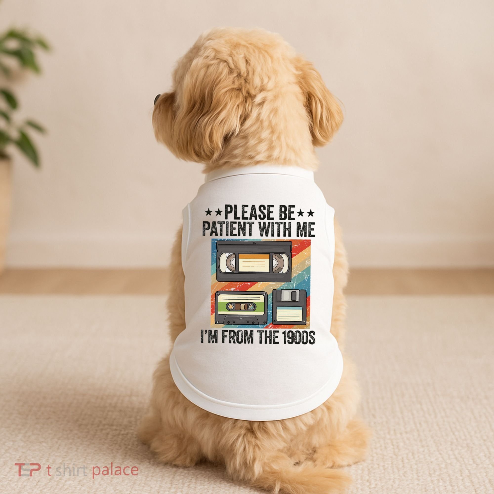 Be Patient With Me IM From The 1900s Doggie Tank