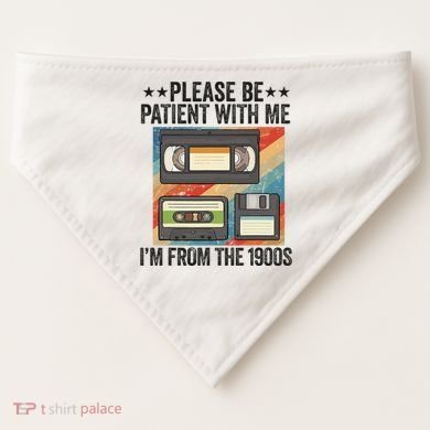 Be Patient With Me IM From The 1900s USA-Made Doggie Bandana